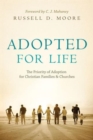 Image for Adopted for Life : The Priority of Adoption for Christian Families and Churches