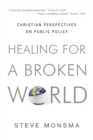 Image for Healing for a Broken World : Christian Perspectives on Public Policy