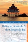 Image for Explorer&#39;s Guide Baltimore, Annapolis &amp; The Chesapeake Bay: A Great Destination