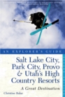 Image for Explorer&#39;s Guide Salt Lake City, Park City, Provo &amp; Utah&#39;s High Country Resorts: A Great Destination