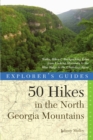 Image for Explorer&#39;s guide 50 hikes in the North Georgia Mountains  : walks, hikes &amp; backpacking trips from Lookout Mountain to the Blue Ridge to the Chattooga River