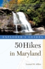 Image for Explorer&#39;s guide 50 hikes in Maryland  : walks, hikes &amp; backpacks from the Allegheny Plateau to the Atlantic Ocean