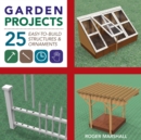 Image for Garden Projects : 25 Easy-to-Build Wood Structures &amp; Ornaments