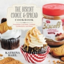 Image for The Biscoff cookie &amp; spread cookbook  : irresistible cupcakes, cookies, confections, and more