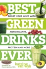 Image for Best green drinks ever  : boost your juice with protein, antioxidants and more