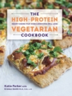 Image for The high-protein vegetarian cookbook  : hearty dishes that even carnivores will love