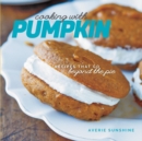 Image for Cooking with pumpkin  : recipes that go beyond the pie