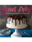 Image for Sweet Envy : Deceptively Easy Desserts, Designed to Steal the Show