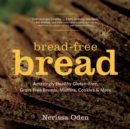 Image for Bread-Free Bread - Amazingly Healthy Gluten-Free, Grain-Free Breads, Muffins, Cookies &amp; More