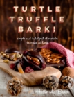 Image for Turtle, truffle, bark  : simple and indulgent chocolates to make at home