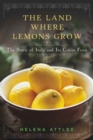 Image for The land where lemons grow  : the story of Italy and its citrus fruit