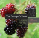 Image for The Forager&#39;s Feast : How to Identify, Gather, and Prepare Wild Edibles