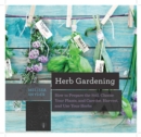 Image for Herb gardening  : how to prepare the soil, choose your plants, and care for, harvest, and use your herbs