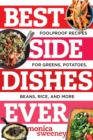 Image for Best Side Dishes Ever : Foolproof Recipes for Greens, Potatoes, Beans, Rice, and More