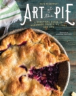 Image for Art of the pie  : a practical guide to homemade crusts, fillings and life
