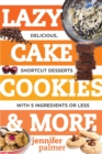 Image for Lazy cake cookies &amp; more  : delicious, shortcut desserts with 5 ingredients or less