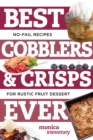Image for Best Cobblers and Crisps Ever : No-Fail Recipes for Rustic Fruit Desserts