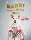 Image for Bark! The herald angels sing  : the dogs of Christmas