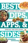 Image for Best Dips, Apps, &amp; Sides: Budget-Proof Snacks, Spreads, and Side Dishes