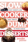 Image for Slow Cooker Dump Desserts : Cozy Sweets and Easy Treats to Make Ahead