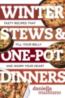 Image for Winter Stews &amp; One-Pot Dinners: Tasty Recipes That Fill Your Belly and Warm Your Heart