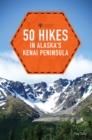 Image for 50 Hikes in Alaska&#39;s Kenai Peninsula : 0