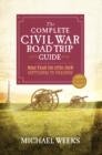 Image for The Complete Civil War Road Trip Guide: More Than 500 Sites from Gettysburg to Vicksburg