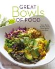 Image for Great Bowls of Food: Grain Bowls, Buddha Bowls, Broth Bowls, and More