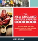 Image for The New England Seafood Markets Cookbook: Recipes from the Best Lobster Pounds, Clam Shacks, and Fishmongers