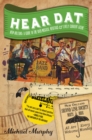 Image for Hear Dat New Orleans: A Guide to the Rich Musical Heritage &amp; Lively Current Scene