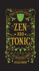 Image for Zen and Tonic: Savory and Fresh Cocktails for the Enlightened Drinker