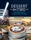 Image for Dessert For Two: Small Batch Cookies, Brownies, Pies, and Cakes