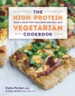 Image for The High-Protein Vegetarian Cookbook: Hearty Dishes That Even Carnivores Will Love