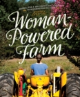 Image for Woman-Powered Farm: Manual for a Self-Sufficient Lifestyle from Homestead to Field