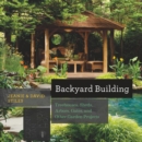 Image for Backyard Building: Treehouses, Sheds, Arbors, Gates, and Other Garden Projects : 0