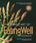 Image for The Simple Art of EatingWell: Cookbook : 400 Easy Recipes, Tips and Techniques for Delicious, Healthy Meals