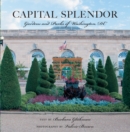 Image for Capital Splendor: Parks &amp; Gardens of Washington, D.C