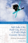 Image for Explorer&#39;s Guide Salt Lake City, Park City, Provo &amp; Utah&#39;s High Country Resorts: A Great Destination : 0