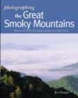 Image for Photographing the Great Smoky Mountains: Where to Find Perfect Shots and How to Take Them