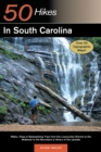 Image for Explorer&#39;s Guide 50 Hikes in South Carolina: Walks, Hikes &amp; Backpacking Trips from the Lowcountry Shores to the Midlands to the Mountains &amp; Rivers of the Upstate : 0