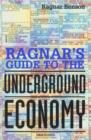 Image for Ragnar&#39;s Guide to the Underground Economy