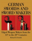 Image for German swords and sword makers  : edged weapon makers from the 14th to the 20th centuries