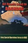 Image for All roads lead to Baghdad  : Army Special Operations Forces in Iraq