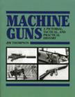Image for Machine Guns : A Pictorial, Tactical and Practical History