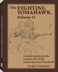 Image for The fighting tomahawkVolume II,: Further studies in the combat use of the early American tomahawk