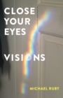Image for Close Your Eyes, Visions