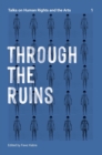 Image for Through the Ruins Volume 1 : Talks on Human Rights and the Arts 1