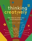 Image for Thinking creatively  : new ways to unlock your visual imagination