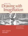 Image for Keys to drawing with imagination  : strategies and exercises for gaining confidence and enhancing your creativity