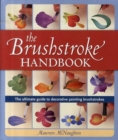 Image for The brushstroke handbook  : the ultimate guide to decorative painting brushstrokes